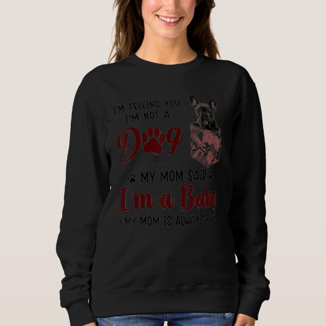 Mom Is Always Right Floral French Bulldog Dog Pock Sweatshirt (Front)