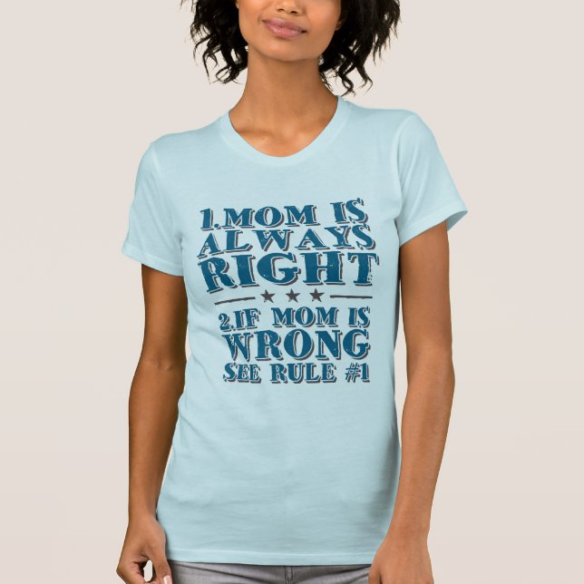 Mom is Always Right Funny Mothers Day T shirt (Front)