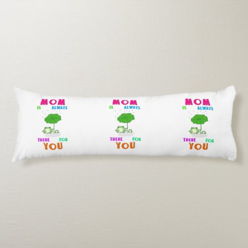 Mom Is Always There For You Frog Happy Mothers Day Body Pillow