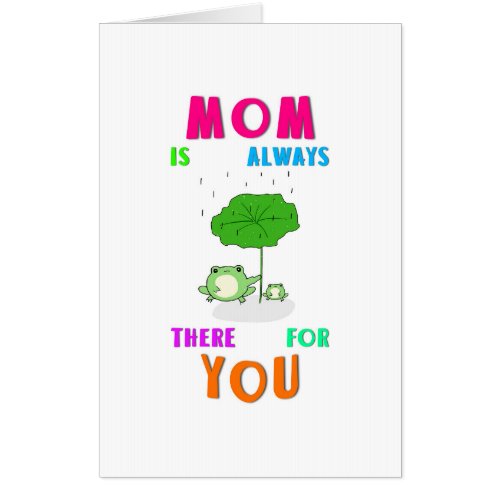 Mom Is Always There For You Frog Happy Mothers Day Card