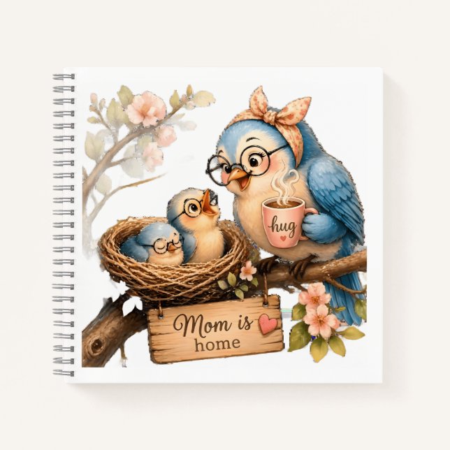 Mom Is Home Bird Spiral Notebook Cozy Gift (Front)