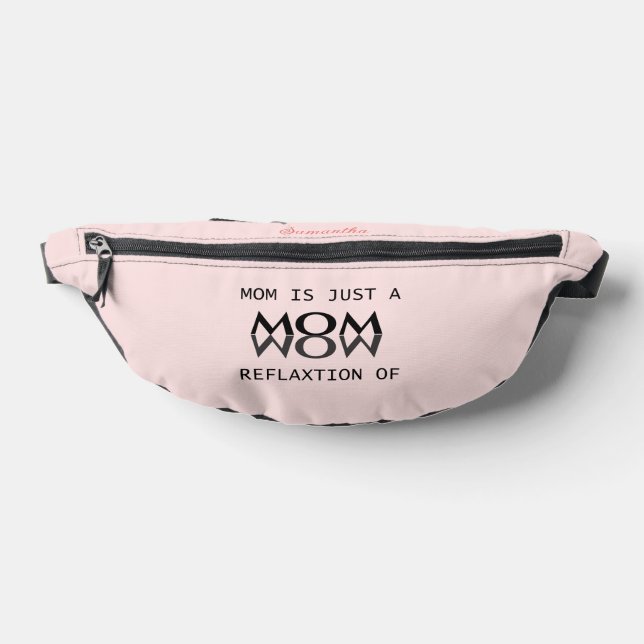 Mom is just reflection of wow gift for mom fanny pack (Lay Down)