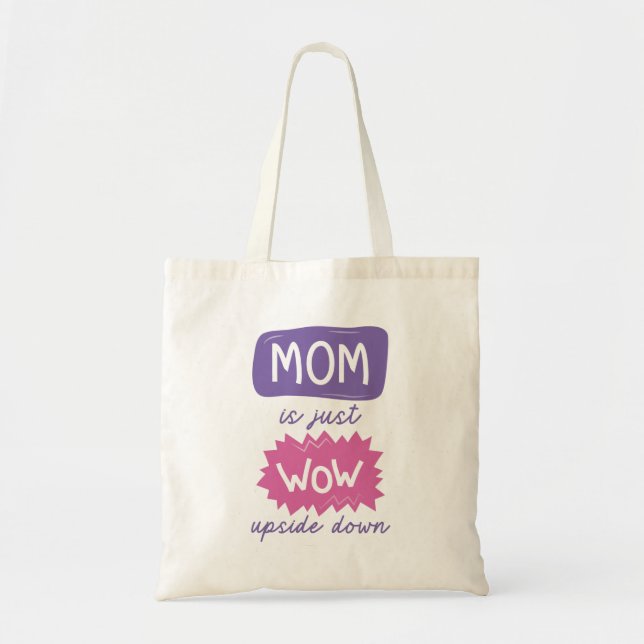 Mom Is Just Wow Upside Down Tote Bag (Front)
