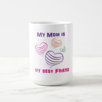 Mom is my Best Friend Mug