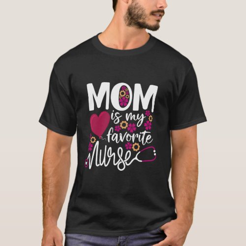 Mom Is My Favorite Nurse _ Mama Np MotherS Day Rn T_Shirt