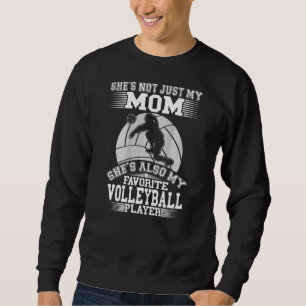 Mom Is My Favorite Volleyball Player Sport Son Da Sweatshirt