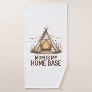 Mom Is My Home Base Bath Towel
