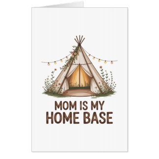 Mom Is My Home Base Card