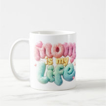 Mom is my life