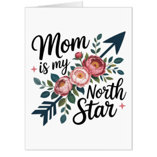 Mom Is My North Star Card