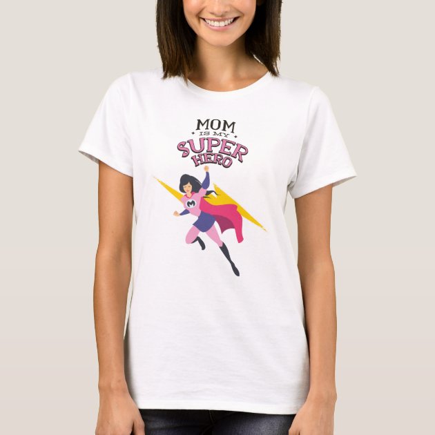 Mom is my superhero hot sale shirt