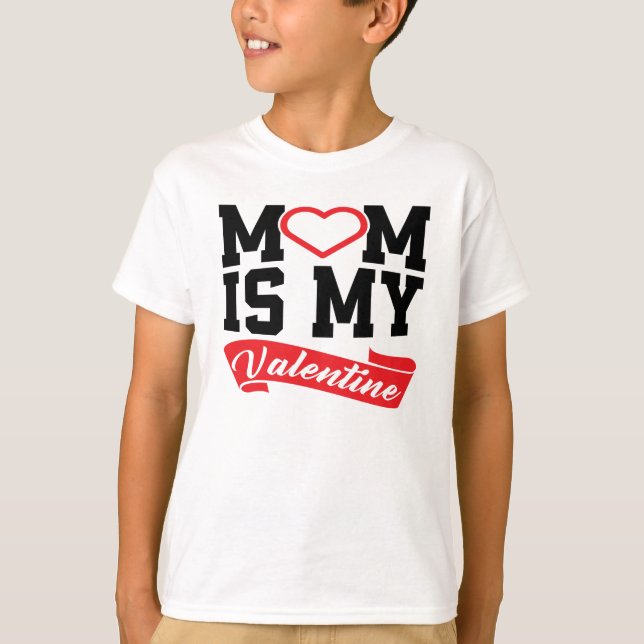 MoM Is My Valentine | Mother Valentine's Day Gifts T-Shirt (Front)