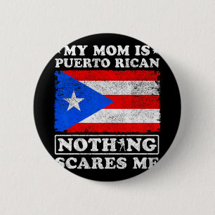 Mom Is Puerto Rican Nothing Scares Me Mother's Day Button