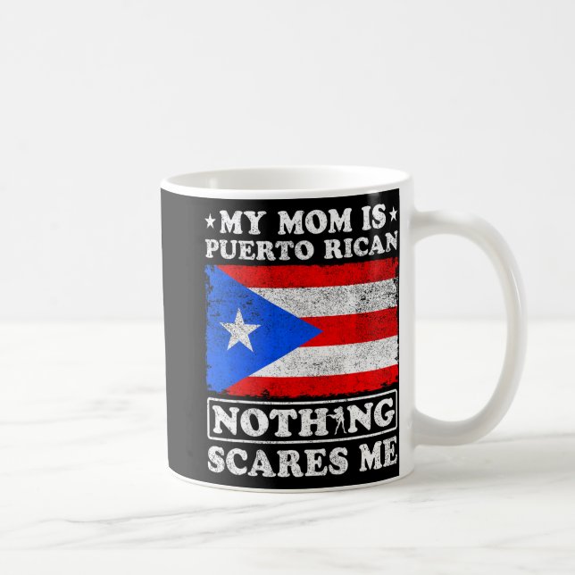 Mom Is Puerto Rican Nothing Scares Me Mother's Day Coffee Mug (Right)