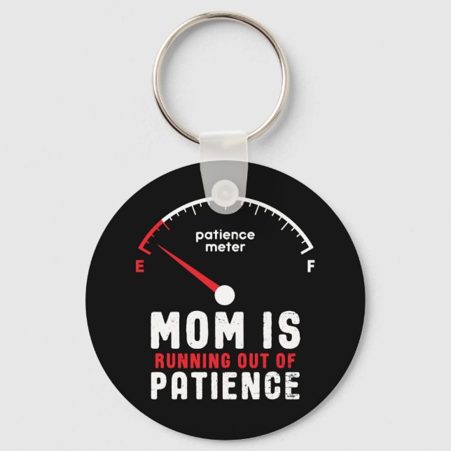 Mom Is Running Out of Patience Funny Mother's Day Keychain (Front)