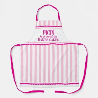 Mom is so sweet she bakes cakes pink candy stripe apron