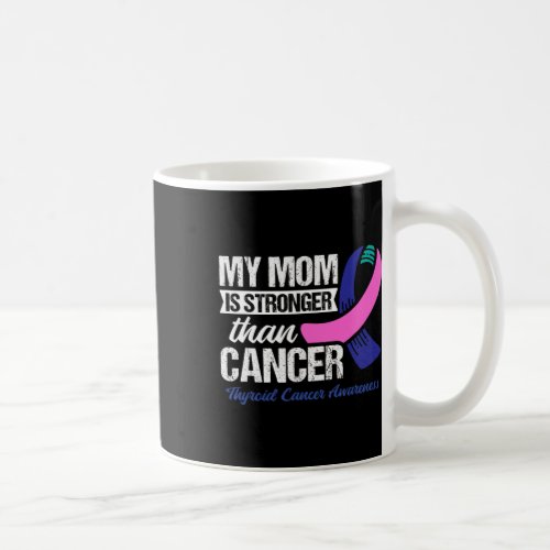 Mom Is Stronger Than Cancer Thyroid Cancer  Coffee Mug