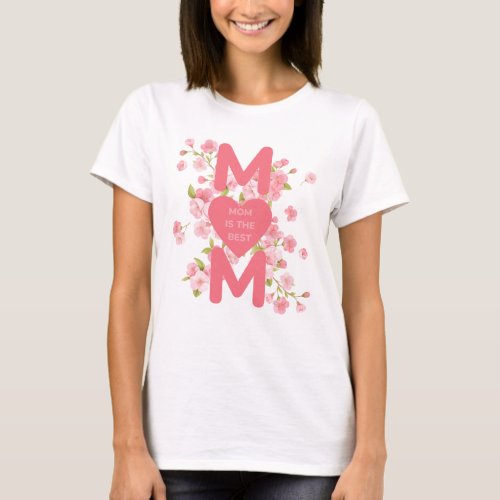 Mom Is The Best Mothers Day T_Shirt