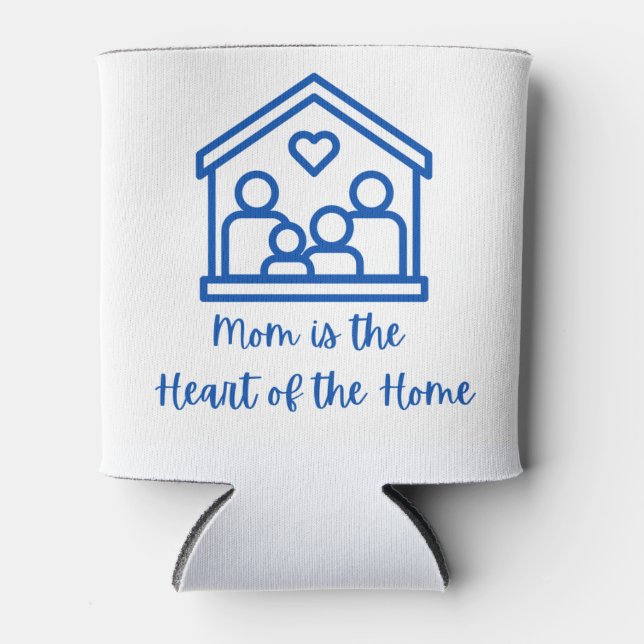 Mom is the Heart of the Home on a  Can Cooler (Front)