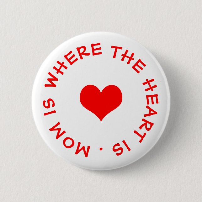 mom is where the heart is button (Front)