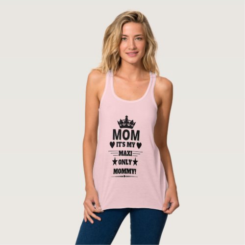 MOM ITS MY MAXI ONLY MOMMY T_Shirt Tank Top