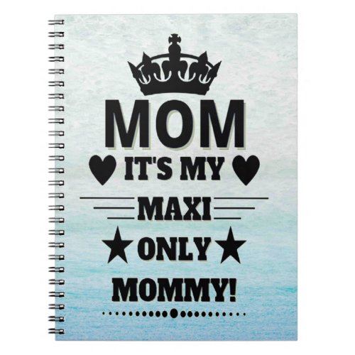 MOM ITS MY MAXI ONLY MOMMY T_Shirt Tote Bag Notebook