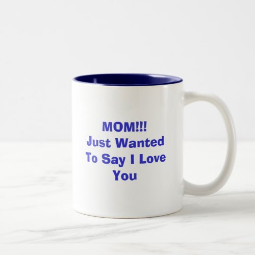 MOMJust Wanted To Say I Love You Two_Tone Coffee Mug