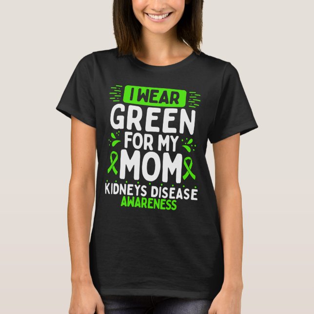 Mom Kidneys Disease Awareness Mama Green Ribbon T-Shirt (Front)
