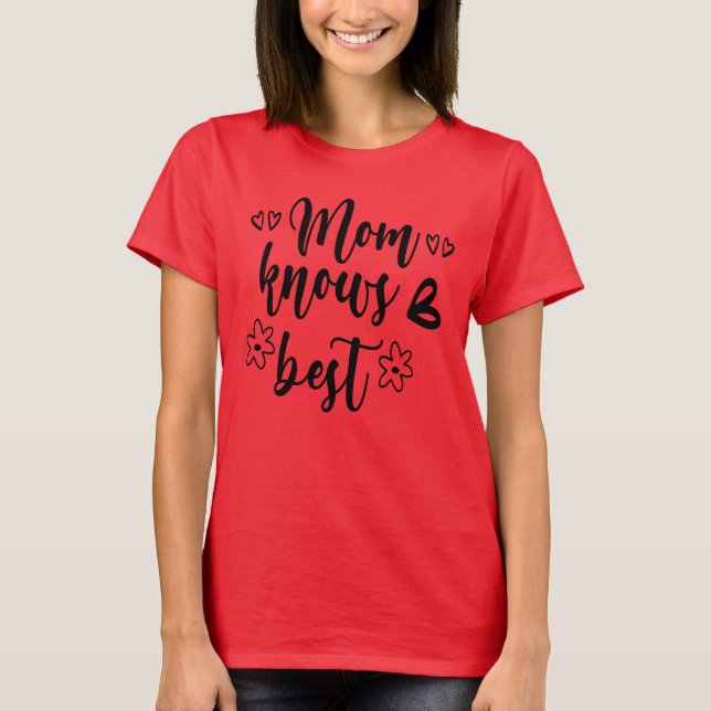 Mom Knows Best  T-Shirt (Front)
