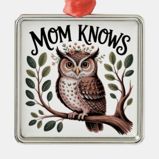 Mom Knows﻿ Metal Ornament