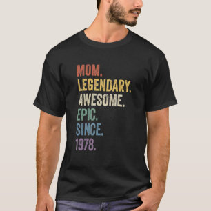 Mom Legendary Awesome Epic Since 1978 Vintage Birt T-Shirt