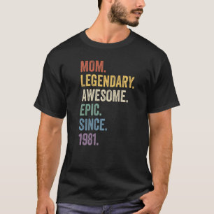 Mom Legendary Awesome Epic Since 1981 Vintage Birt T-Shirt