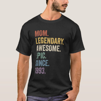 Mom Legendary Awesome Epic Since 1993 Year T-Shirt