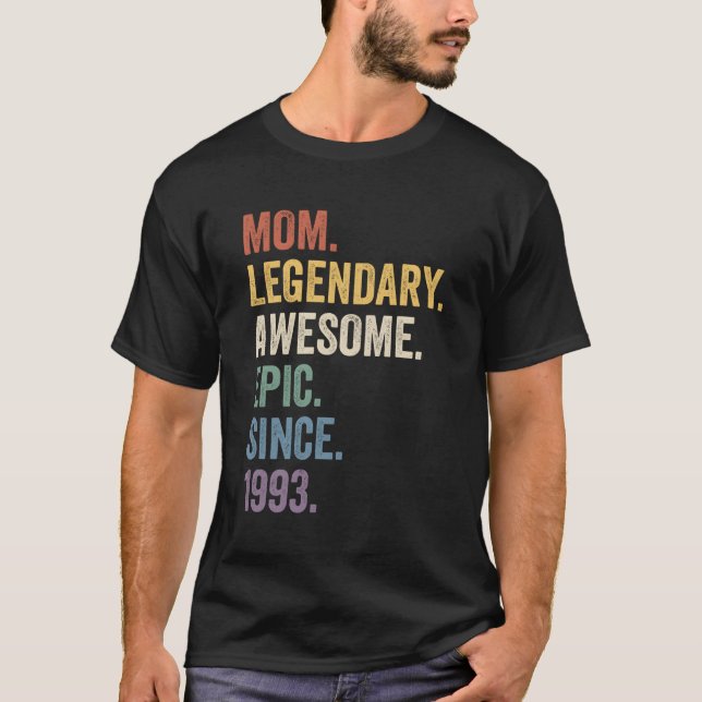 Mom Legendary Awesome Epic Since 1993 Year T-Shirt (Front)