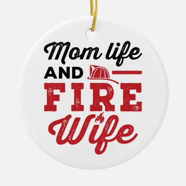 Mom Life and Fire Wife Ceramic Ornament (Front)