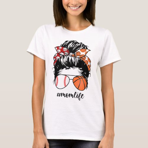 Mom Life Baseball Basketball Mom messy bun funny M T_Shirt