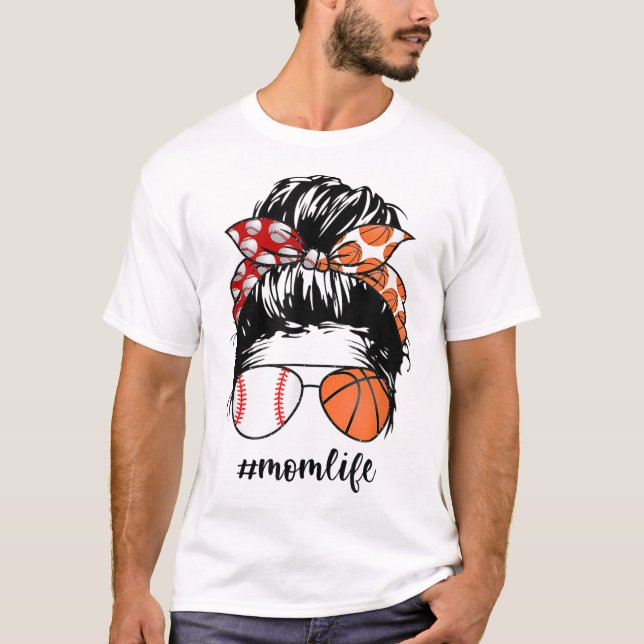 Mom Life Baseball Basketball Mom messy bun funny M T-Shirt (Front)