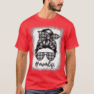 Mom Life Bleached Messy Bun Black & White Plaid Mo T-Shirt