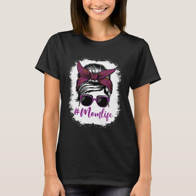 Mom Life Bleached Messy Bun Mom Happy Mother s Day T-Shirt (Front)