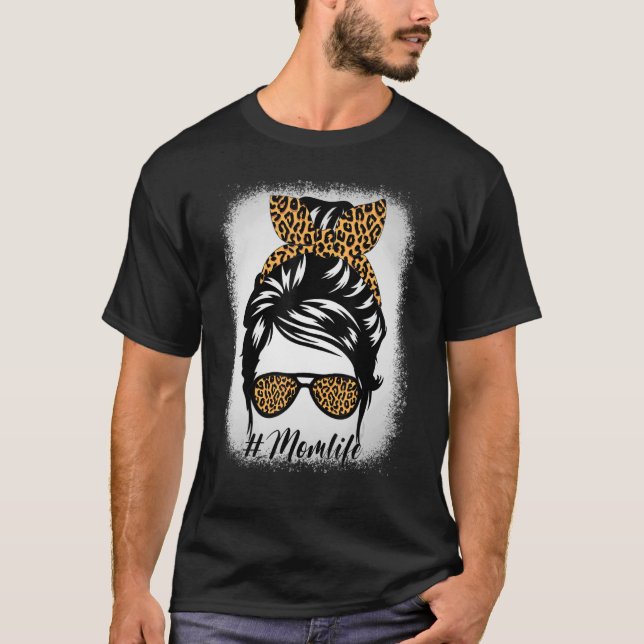 Mom Life Bleached  Mom Life Leopard Glasses Messy  T-Shirt (Front)