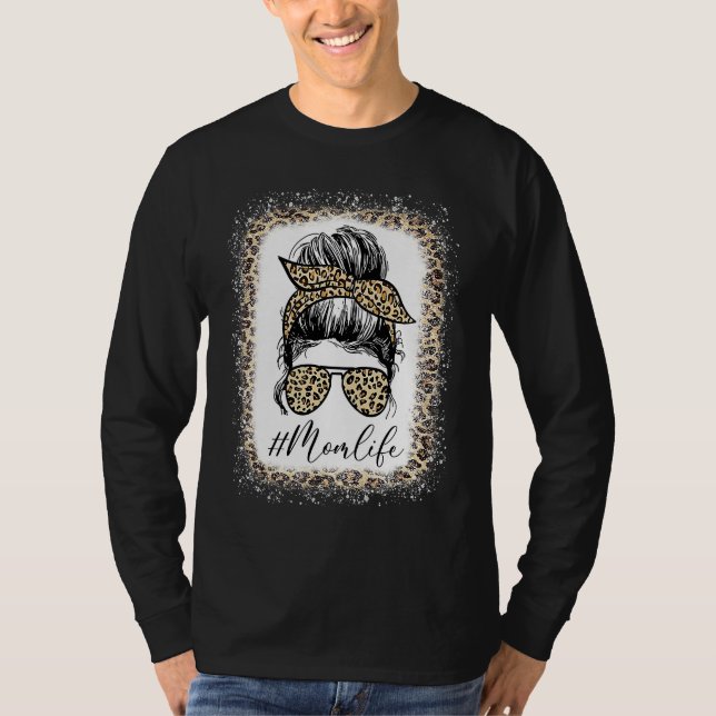 Mom Life Bleached Mom Life Leopard Messy Bun  1 T-Shirt (Front)