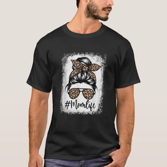 Mom Life Bleached Mom Life Leopard Messy Bun T-Shirt (Front)