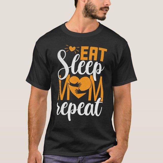 Mom Life Eat Sleep Mom Repeat   Mother Mama Women T-Shirt (Front)