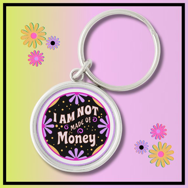 Mom Life Funny Mom Sayings I am Not Made of Money Keychain (Funny Mom Saying About Money. A fun Mom Life Gift for Budget Conscious Moms Who Love to Laugh.)