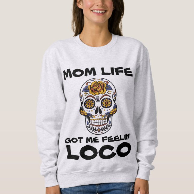 MOM LIFE GOT ME FEELIN' LOCO Funny T-Shirts (Front)