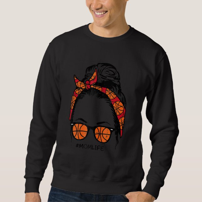 Mom Life In Basketball Messy Bun Hair Sunglasses H Sweatshirt (Front)