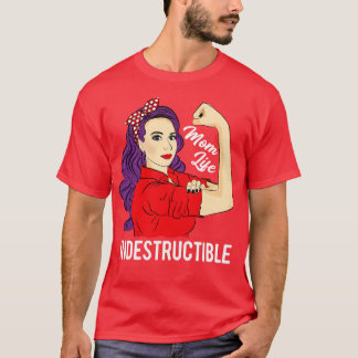 Mom Life Indestructible Women Mothers Day T-Shirt