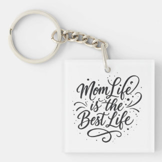 Mom Life Is the Best Life – Acrylic Keychain for M