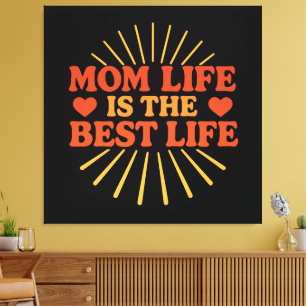 Mom Life is the Best Life Canvas Print