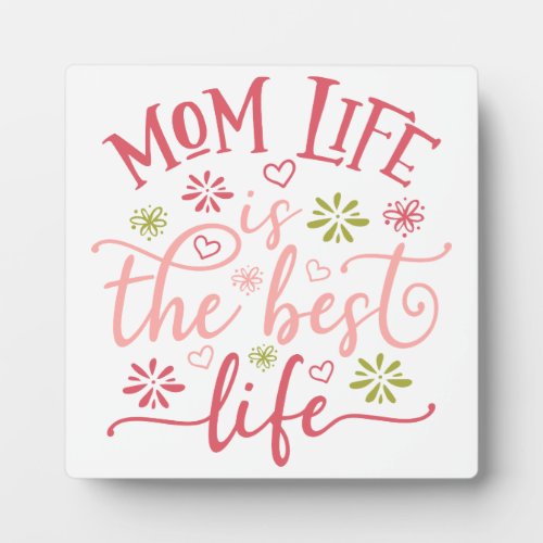 Mom life is the Best Life Plaque